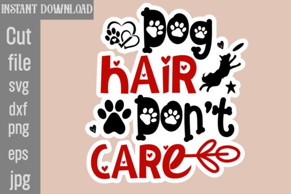 Dog Hair Don t Care SVG Cut File
