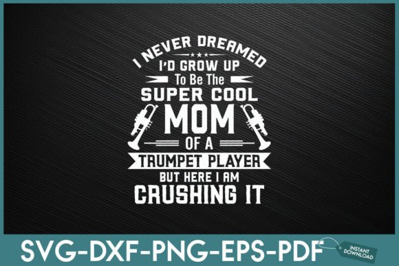Super Cool Mom of a Trumpet Player In Real Embroidery